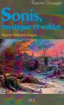 Sonis, mystique et soldat - algérie-solférino-loigny