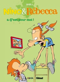 Nino & Rébecca Tome 2 : c'est pour moi !