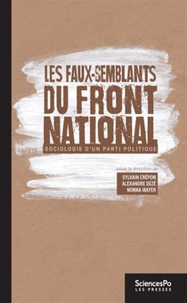 Les faux semblants du  Front national - sociologie d'un parti politique