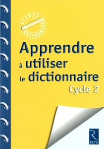 Apprendre à utiliser le dictionnaire - cycle 2