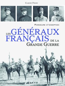 Les généraux français de la Grande guerre