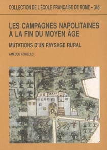 Les campagnes napolitaines à la fin du moyen âge. mutations d'un paysage rural. : LES CAMPAGNES NAPOLITAINES A LA FIN DU MOYEN AGE. MUTATIONS D UN PAYSAGE RURAL