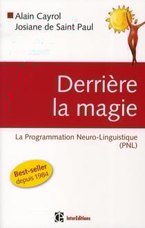Derrière la magie - la programmation neuro-linguistisque (PNL) (2e édition)