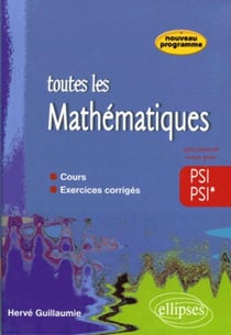 Toute les Mathématiques - 2e année PSI PSI* - cours et exercices corrigés
