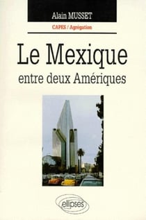 Le Mexique entre deux Amériques - capes/agregation