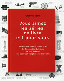 Vous aimez les séries, ce livre est pour vous - breaking bad, game of thrones, girls, les soprano, tr