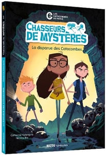 Chasseurs de mystères Tome 1 : la disparue des catacombes