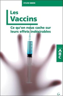 Les vaccins - ce qu'on nous cache sur leurs effets indésirables