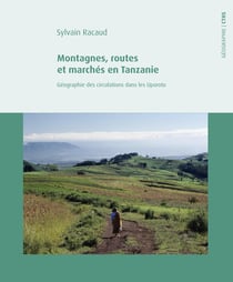 Montagnes, routes et marchés en Tanzanie : géographie des circulations dans les Uporoto