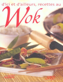 D'ici et d'ailleurs, recettes au wok
