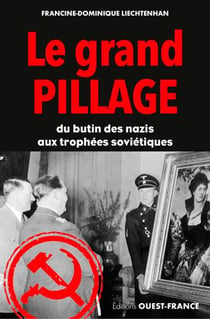 Le grand pillage - du butin des nazis aux trophées soviétiques