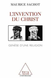 L'invention du christ - genese d'une religion