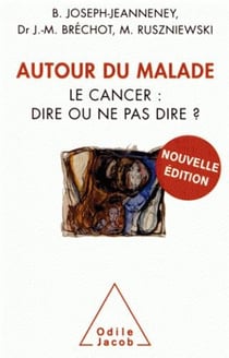 Autour du malade - le cancer : dire ou ne pas dire ?