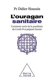 L'ouragan sanitaire : comment sortir définitivement de la pandémie du Covid-19 et préparer l'avenir