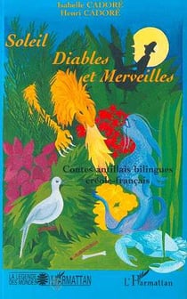 Soleil, diables et merveilles - contes antillais bilingues créole-français