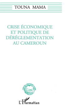 Crise économique et politique de déréglementation au cameroun