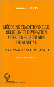 Médecine traditionnelle, religion et divination chez les Seereer Siin du Sénégal - la connaissance de la nuit