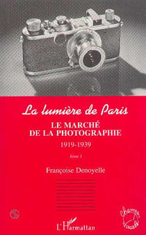 LE MARCHÉ DE LA PHOTOGRAPHIE 1919-1939 : La lumière de Paris - Tome I
