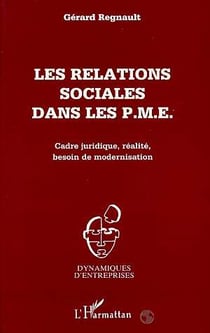Les relations sociales dans les p.m.e. - cadre juridique, realite, besoin de modernisation