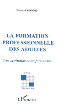 La formation professionnelle des adultes - une institution et ses formateurs