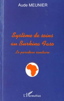 Systeme de soins au burkina faso - le paradoxe sanitaire