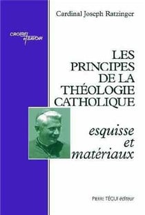 Les principes de la théologie catholique - esquisse et matériaux