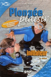 Plongée - plaisir initiateur (2e édition)