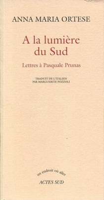 À la lumière du Sud - lettres à Pasquale Prunas