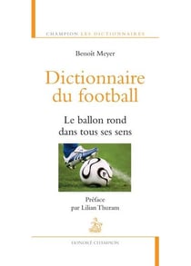 Dictionnaire du football - le ballon rond dans tous ses sens