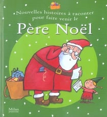 Nouvelles histoires à raconter pour faire venir le père noël