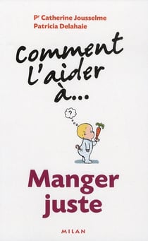 Comment l'aider a... - manger juste