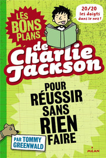 Les bons plans de Charlie Jackson t.1 - pour réussir sans rien faire