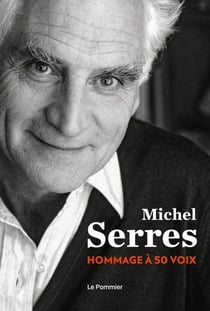 Michel Serres - un hommage à 50 voix