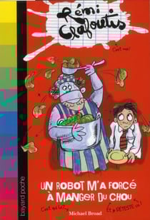 Rémi Clafoutis t.1 - un robot m'a forcé à manger du chou - une douzaine de petits gnomes ont dévasté mon jardin