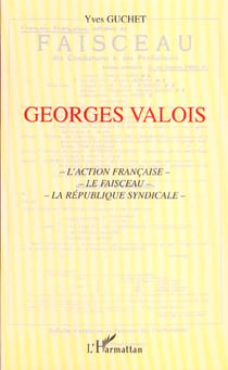 Georges valois - l'action française - le faisceau - la république syndicale