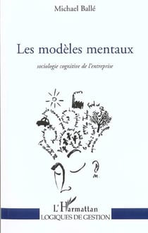 LES MODÈLES MENTAUX : Sociologie cognitive de l'entreprise