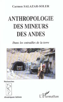 ANTHROPOLOGIE DES MINEURS DES ANDES : Dans les entrailles de la terre