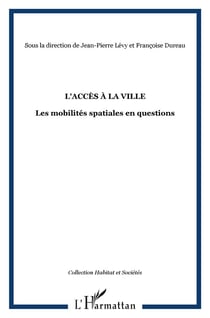 L'ACCÈS À LA VILLE : Les mobilités spatiales en questions