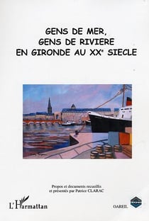 Gens de mer, gens de rivière en Gironde au XXe siècle