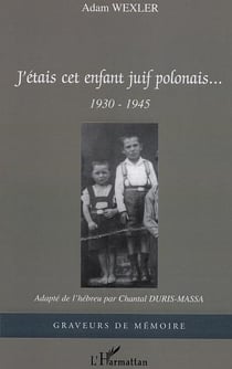 J'etais cet enfant juif polonais - 1930-1945
