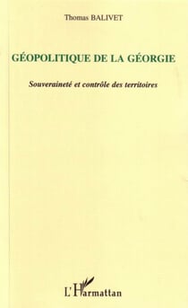 Géopolitique de la Géorgie : Souveraineté et contrôle des territoires