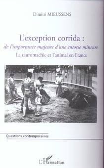 L'exception corrida - de l'importance majeure d'une entorse mineure - la tauromachie et l'animal en