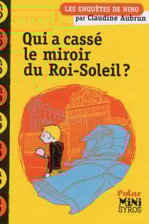 Les enquêtes de Nino : Qui a cassé le miroir du Roi-Soleil ?
