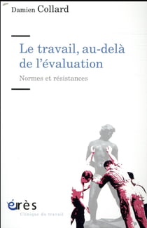 Le travail, au-dela de l'évaluation - normes et résistances
