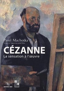 Cézanne - sensation à l'oeuvre