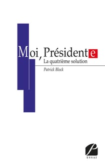 Moi, président(e) - la quatrième solution