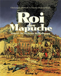Le roi des Mapuche Tome 2 : au royaume de Wallmapu