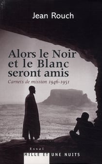 Alors le noir et le blanc seront amis - carnets de mission (1946-1951)