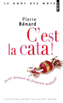 C'est la cata. Petit manuel du français maltraité