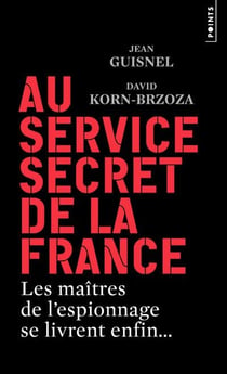 Au service secret de la France - les maîtres de l'espionnage se livrent enfin...